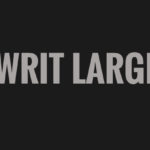 Writ Large